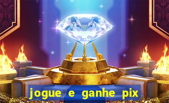 jogue e ganhe pix na hora